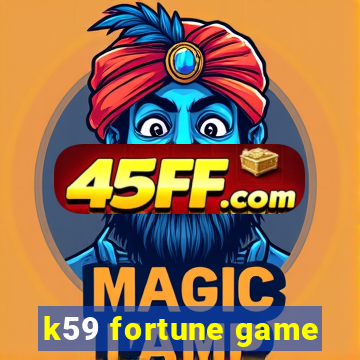 k59 fortune game